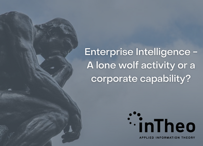 Enterprise Intelligence – A lone wolf activity or a corporate capability